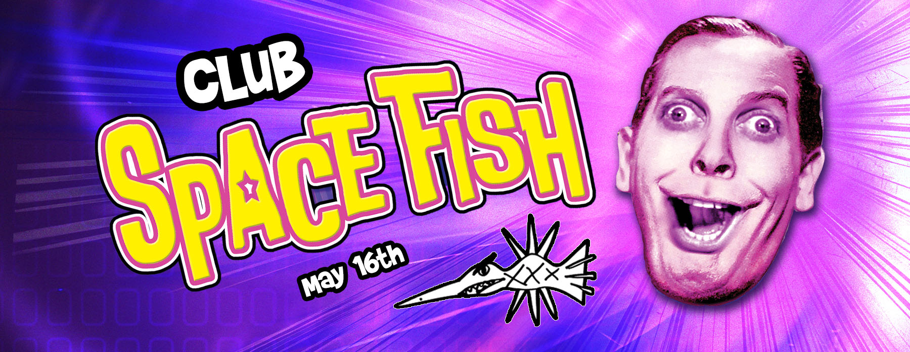 Club Space Fish is Back on May 16th 2026